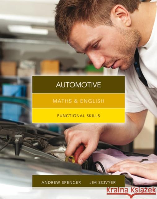Maths & English for Automotive: Functional Skills Jim (College of North West London) Scivyer 9781408077382 0