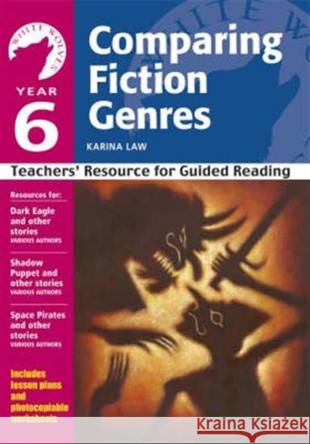 Year 6: Comparing Fiction Genres: Teachers' Resource for Guided Reading Karina Law 9781408100783 Bloomsbury Publishing PLC