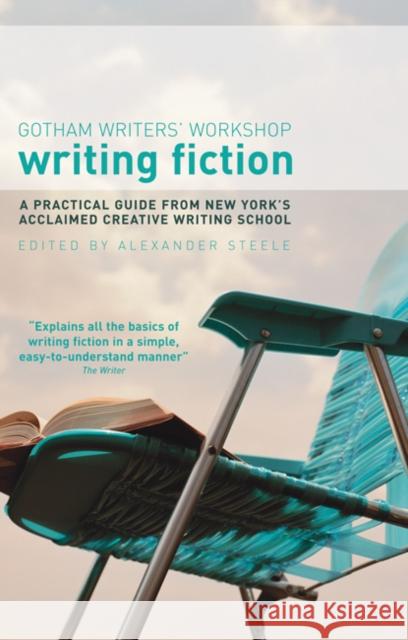 Writing Fiction: A practical guide from New York's acclaimed creative writing school Gotham Writers' Workshop 9781408101315 Bloomsbury Publishing PLC