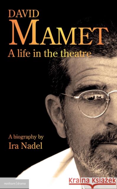 David Mamet: a Life in the Theatre Ira Nadel 9781408104514 0