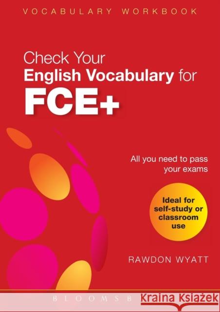 Check Your English Vocabulary for FCE+ : Vocabulary Workbook Rawdon Wyatt 9781408104552 A&C Black