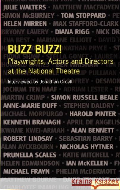 Buzz Buzz!: Playwrights, Actors and Directors at the National Theatre Croall, Jonathan 9781408105207
