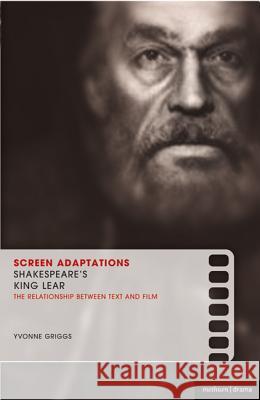 Screen Adaptations: Shakespeare's King Lear Yvonne Griggs 9781408105924