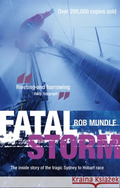 Fatal Storm: The Inside Story of the Tragic Sydney to Hobart Race Robert Mundle 9781408107003 Bloomsbury Publishing PLC