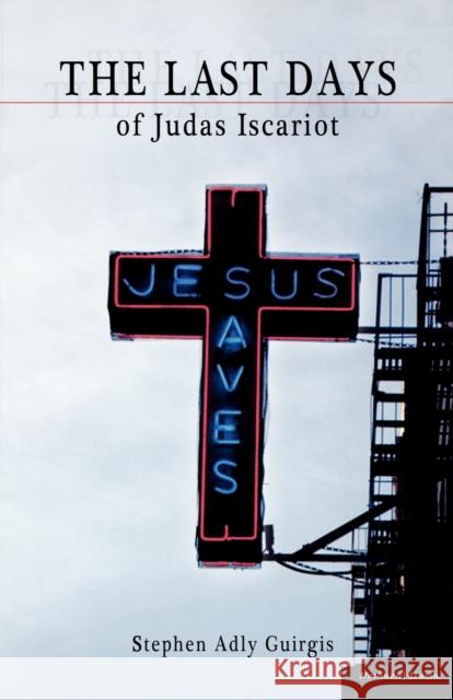 The Last Days of Judas Iscariot Stephen Adly (Author) Guirgis 9781408108352