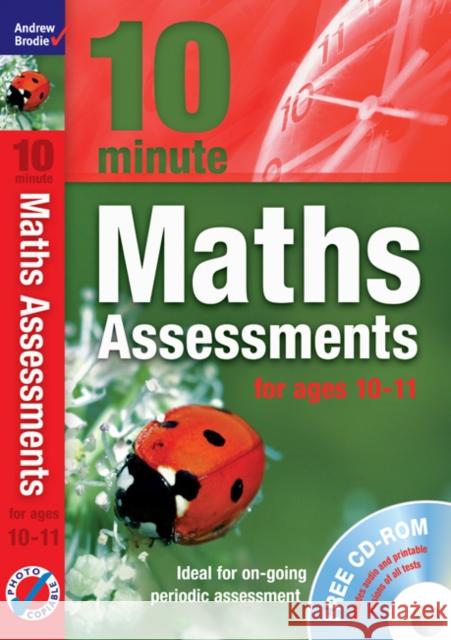 Ten Minute Maths Assessments ages 10-11 (plus CD-ROM) Andrew Brodie 9781408110768