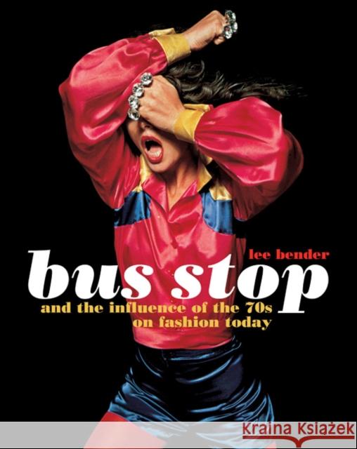 Bus Stop and the Influence of the 70s on Fashion Today Lee Bender 9781408111420 0