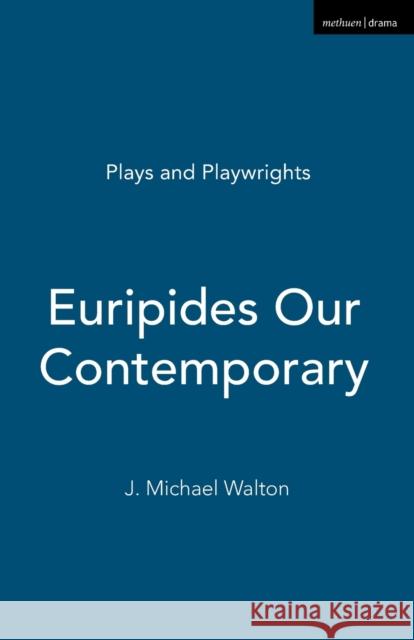Euripides Our Contemporary J  Michael Walton 9781408112045