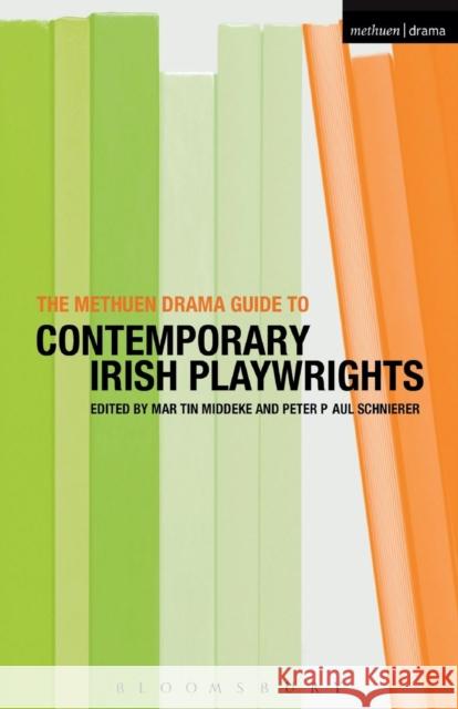 The Methuen Drama Guide to Contemporary Irish Playwrights Martin Middeke 9781408113462