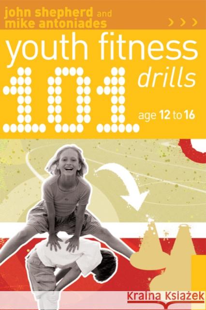 101 Youth Fitness Drills Age 12-16 John Shepherd, Mike Antoniades 9781408114834 Bloomsbury Publishing PLC