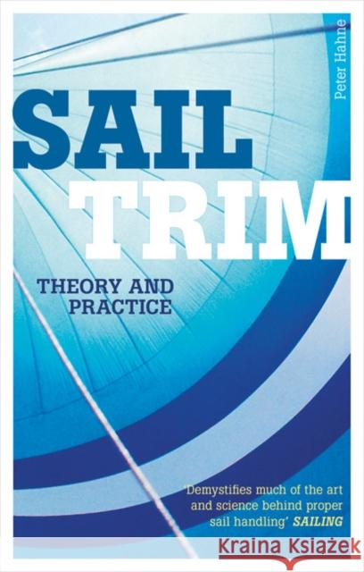 Sail Trim: Theory & Practice Peter Hahne 9781408123386