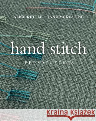 Hand Stitch, Perspectives Alice Kettle (Manchester Metropolitan University, UK), Jane McKeating (Manchester Metropolitan University, UK) 9781408123416 Bloomsbury Publishing PLC