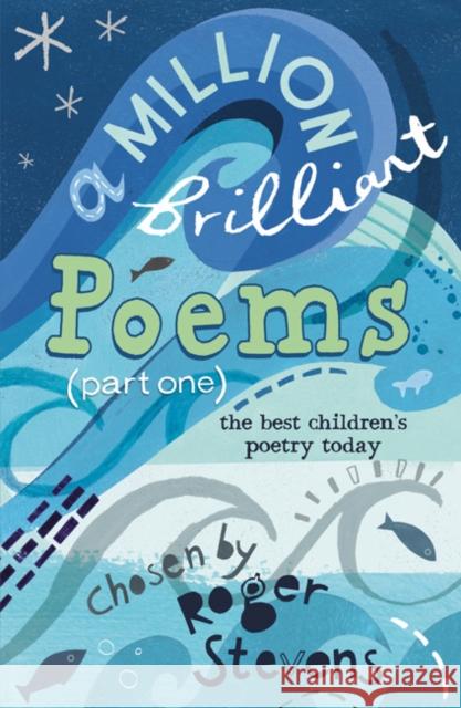 A Million Brilliant Poems: A collection of the very best children's poetry today Roger Stevens 9781408123942 Bloomsbury Publishing PLC