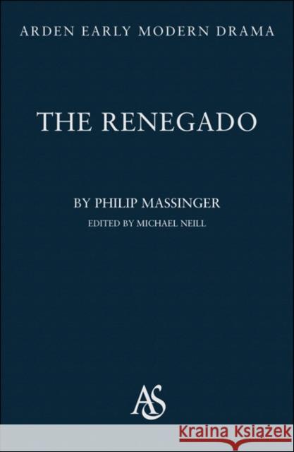 The Renegado Massinger, Philip 9781408125182