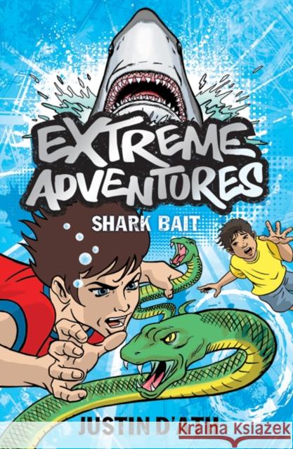 Extreme Adventures: Shark Bait Justin D'Ath 9781408126455