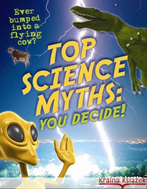 Top Science Myths: You Decide!: Age 9-10, below average readers Sarah Levete 9781408126882 0