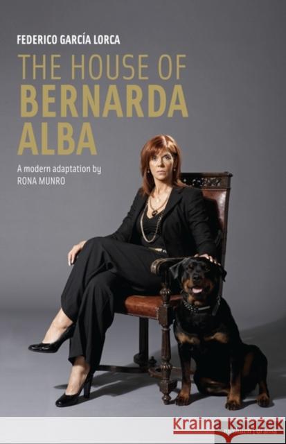 The House of Bernarda Alba: A Modern Adaptation Lorca, Federico Garcia 9781408126967 0