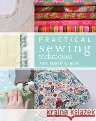 Practical Sewing Techniques Ruth Sleigh-Johnson 9781408127483