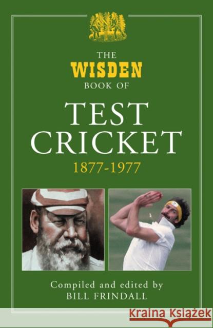 The Wisden Book of Test Cricket, 1877-1977: Volume 1 Bill Frindall 9781408127568 Bloomsbury Publishing PLC