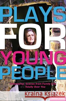 Plays for Young People: Citizenship; Scenes from Family Life; Totally Over You Ravenhill, Mark 9781408128619 0
