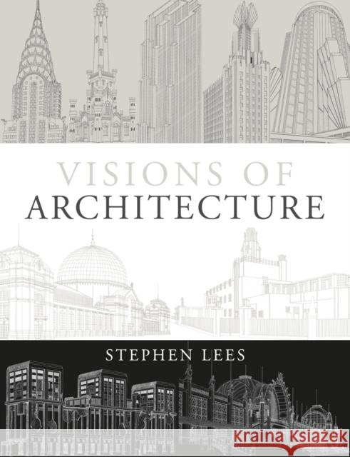 Visions of Architecture Stephen Lees 9781408128817 A&C Black