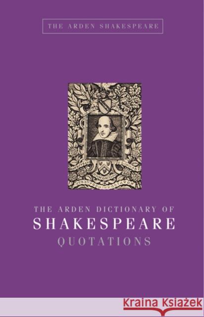 The Arden Dictionary of Shakespeare Quotations Jane Armstrong 9781408128978