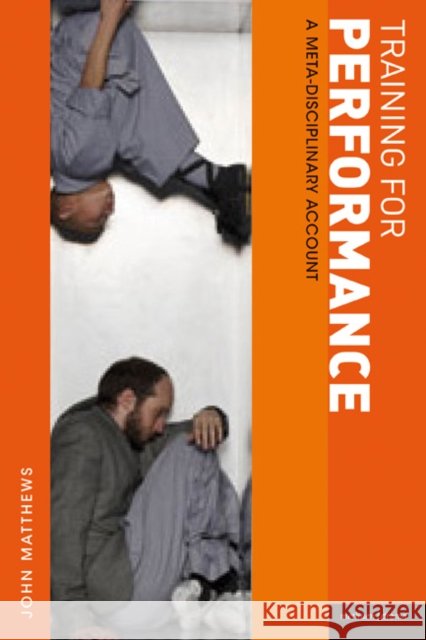 Training for Performance : A meta-disciplinary account John Matthews 9781408129173