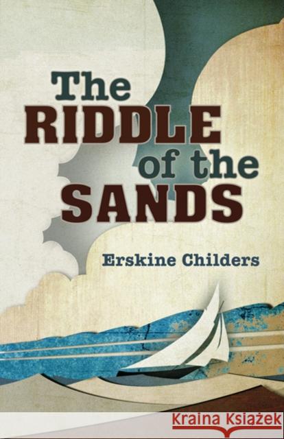 The Riddle of the Sands Erskine Childers 9781408129418 Bloomsbury Publishing PLC