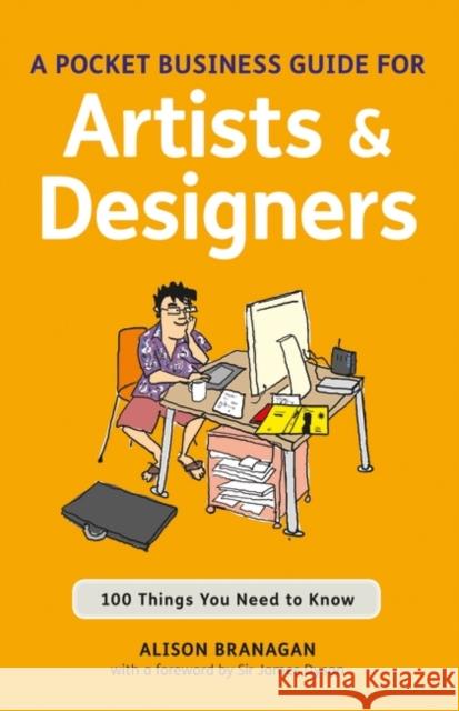 The Pocket Business Guide for Artists and Designers: 100 Things You Need to Know Branagan, Alison 9781408129920 0