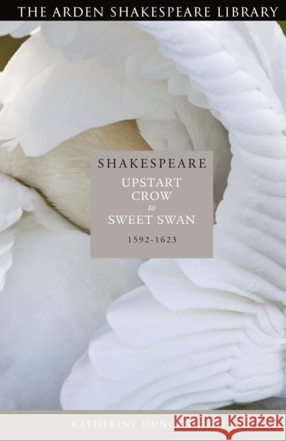Shakespeare: Upstart Crow to Sweet Swan: 1592-1623 Duncan-Jones, Katherine 9781408130148 0
