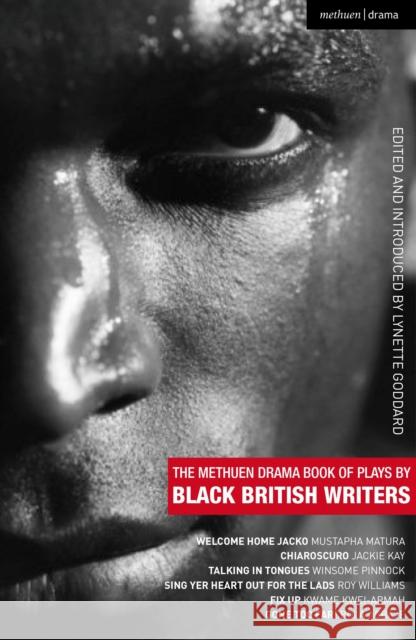 The Methuen Drama Book of Plays by Black British Writers: Welcome Home Jacko; Chiaroscuro; Talking in Tongues; Sing Yer Heart Out ...; Fix Up; Gone To Matura, Mustapha 9781408131244 0