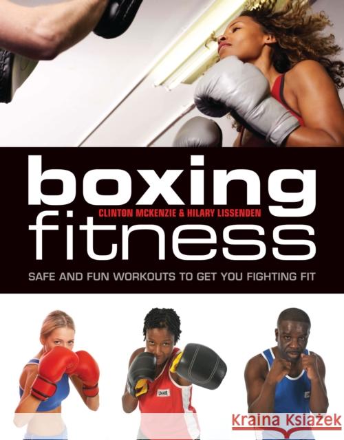 Boxing Fitness Clinton McKenzie, Hilary Lissenden 9781408133156 Bloomsbury Publishing PLC