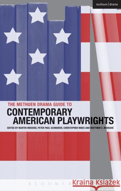 The Methuen Drama Guide to Contemporary American Playwrights Martin Middeke 9781408134795 METHUEN DRAMA