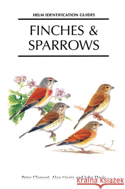 Finches and Sparrows Peter Clement, Alan Harris, John Davis 9781408135082