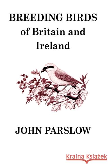 Breeding Birds of Britain and Ireland John Parslow 9781408137079 Bloomsbury Publishing PLC
