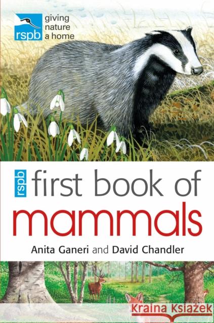 RSPB First Book Of Mammals Anita Ganeri, David Chandler (Author) 9781408137161 Bloomsbury Publishing PLC