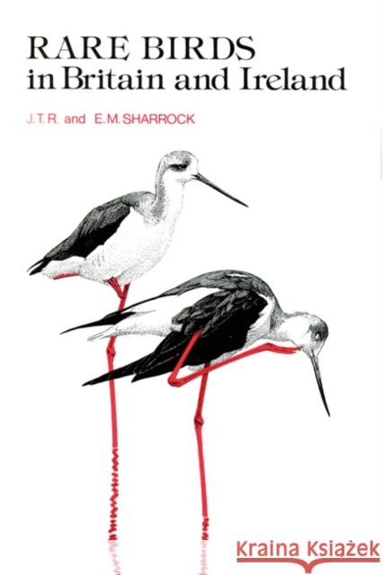 Rare Birds in Britain and Ireland: (1976) J.T.R. Sharrock, E.M Sharrock 9781408137444 Bloomsbury Publishing PLC