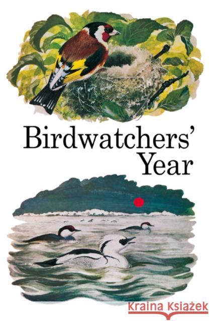 Birdwatchers' Year Donald Watson, Leo Batten, Jeremy Sorensen, Mike J. Wareing 9781408138694 Bloomsbury Publishing PLC