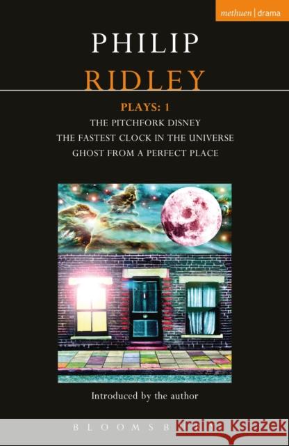 Ridley Plays 1: The Pitchfork Disney; The Fastest Clock in the Universe; Ghost from a Perfect Place Ridley, Philip 9781408142318