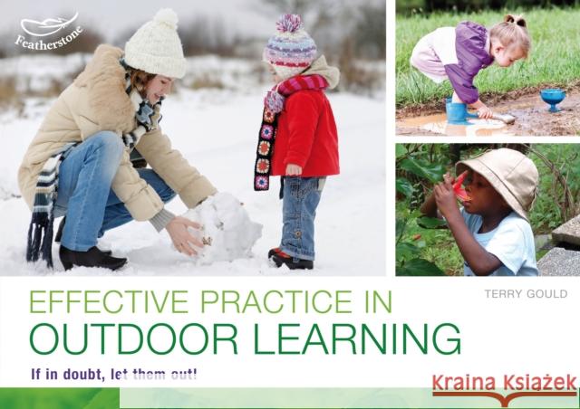 Effective practice in outdoor learning : If in doubt, let them out! Terry Gould 9781408145623