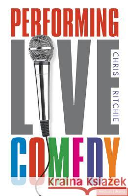 Performing Live Comedy Chris Ritchie 9781408146439 0
