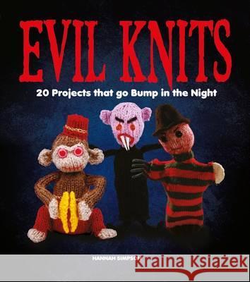 Evil Knits: 20 Projects that go Bump in the Night Hannah Simpson 9781408147061 Bloomsbury Publishing PLC