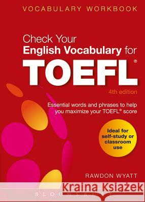 Check Your English Vocabulary for TOEFL : Essential words and phrases to help you maximize your TOEFL score Rawdon Wyatt 9781408153925 0