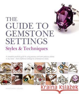 The Guide to Gemstone Settings Anastasia Young 9781408154991 0