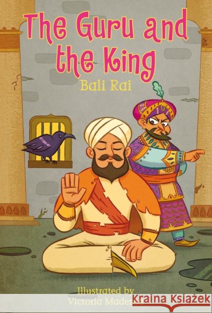 The Guru and the King Bali Rai, Victoria Maderna (Illustrator) 9781408155745 Bloomsbury Publishing PLC