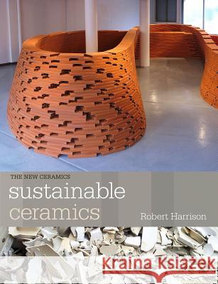 Sustainable Ceramics: A Practical Approach Robert Harrison 9781408157589