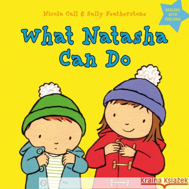 What Natasha Can Do: Dealing with feelings Nicola Call, Sally Featherstone 9781408163894 Bloomsbury Publishing PLC