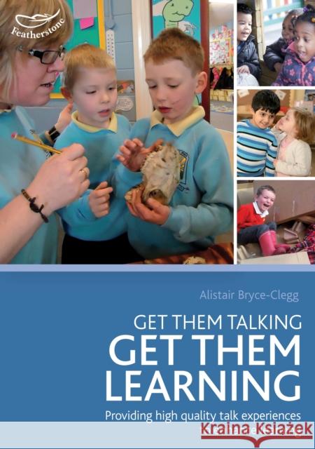 Get them talking - get them learning Alistair Bryce-Clegg 9781408163931 0