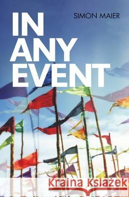 In Any Event: Top Tips on Managing any Corporate Event Simon Maier 9781408168332 Bloomsbury Publishing PLC
