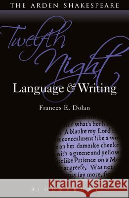 Twelfth Night: Language and Writing Fran Dolan 9781408171745 Arden Shakespeare